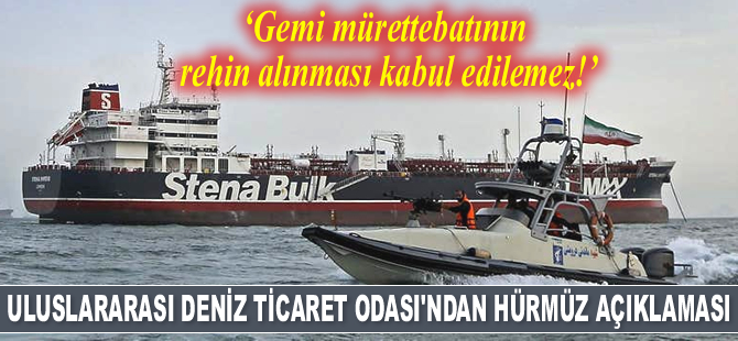 ICS'in 'Hürmüz Boğazı' endişesi: Gemi mürettebatının rehin alınması kabul edilemez...