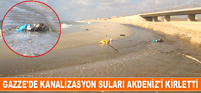 Gazze'de kanalizasyon suları Akdeniz’i kirletti