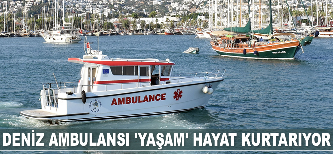 Deniz ambulansı ‘Yaşam’ Bodrum'da hayat kurtarıyor