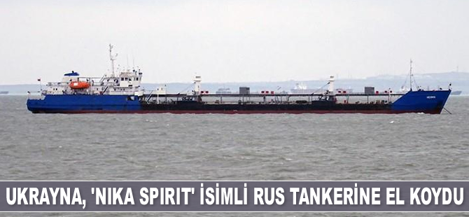 Ukrayna, 'Nika Spirit' isimli Rus tankerine el koydu