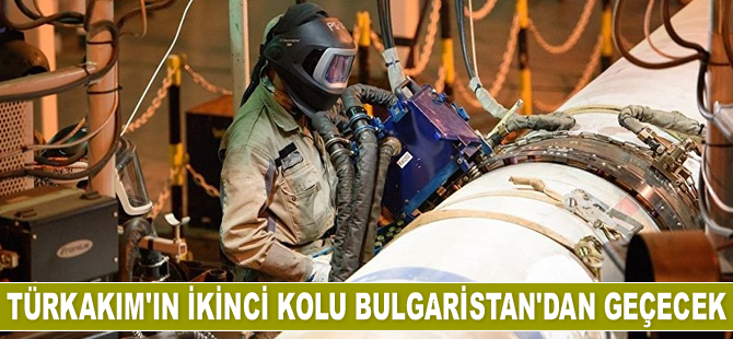 TürkAkım’ın ikinci kolu Bulgaristan’dan geçecek
