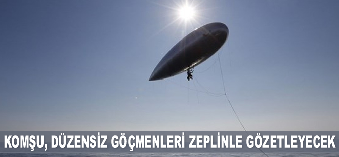 Yunanistan, Ege'deki düzensiz göçmenleri zeplinle gözetleyecek