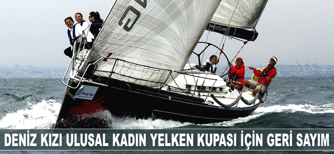 4. Deniz Kızı Ulusal Kadın Yelken Kupası için geri sayım başladı