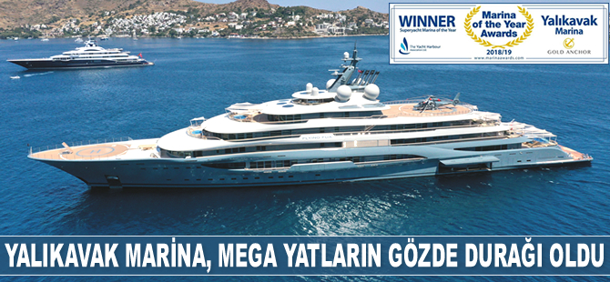 Yalıkavak Marina, mega yatların gözde durağı oldu