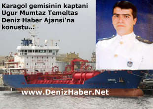 Karagöl gemisinin kaptanı konuştu