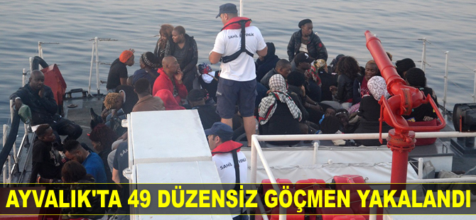 Ayvalık’ta 49 düzensiz göçmen yakalandı
