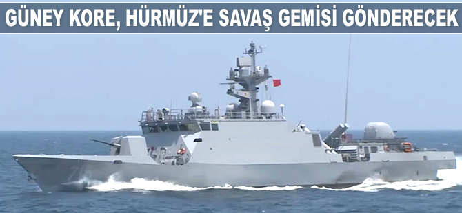 Güney Kore, Hürmüz Boğazı’na savaş gemisi gönderecek
