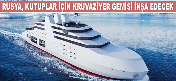 Rusya, kutuplar için kruvaziyer gemisi inşa edecek