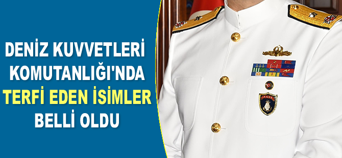 Deniz Kuvvetleri Komutanlığı’nda terfi eden isimler belli oldu