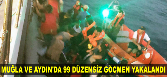 Muğla ve Aydın’da 99 düzensiz göçmen yakalandı
