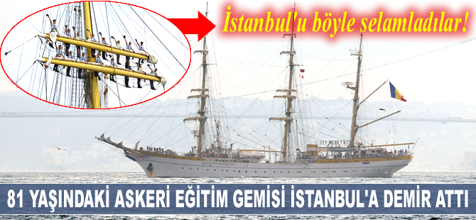 'Nava Scoala Mircea' isimli askeri eğitim gemisi, Sarayburnu'na demir attı