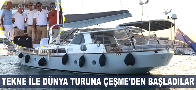 Mysland isimli tekne ile dünya turuna Çeşme'den başladılar