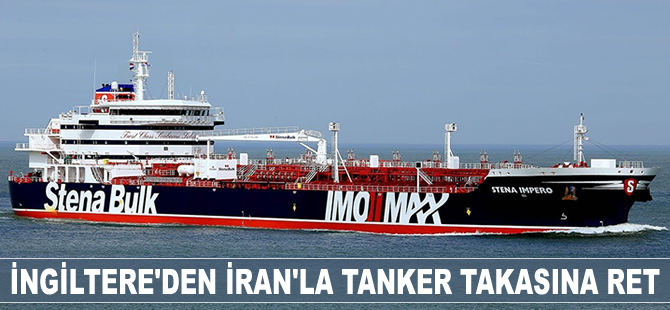 İngiltere, İran'la tanker takasını reddetti