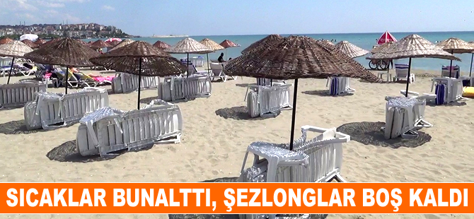 Silivri’de bunaltan sıcaklar şezlongları boş bıraktı