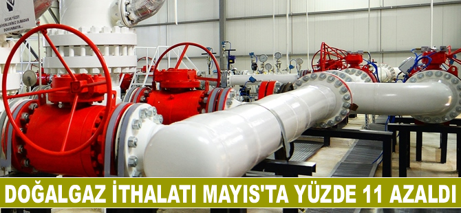 Türkiye’nin doğalgaz ithalatı Mayıs'ta yüzde 11 azaldı