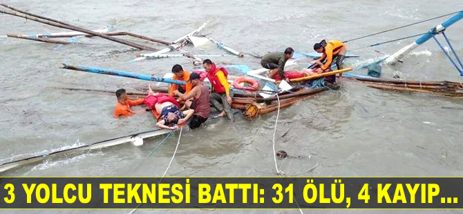 Filipinler'de 3 yolcu teknesi battı: 31 ölü, 4 kayıp…