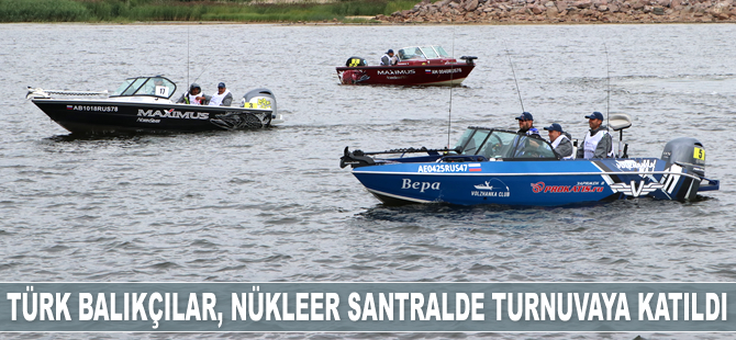 Türk balıkçılar, Rosatom Uluslararası Balıkçılık Turnuvası'na katıldı