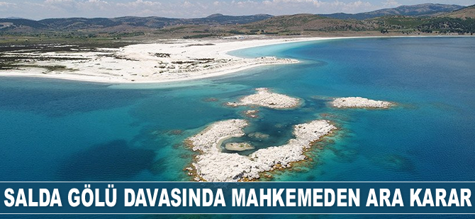 Salda Gölü davasında mahkeme, proje ve ihaleyle ilgili tüm belgeleri istedi