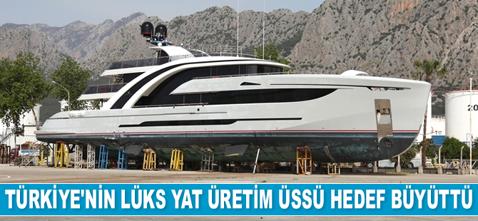Antalya, lüks yat imalatından 1 milyar 90 milyon dolar gelir elde etti