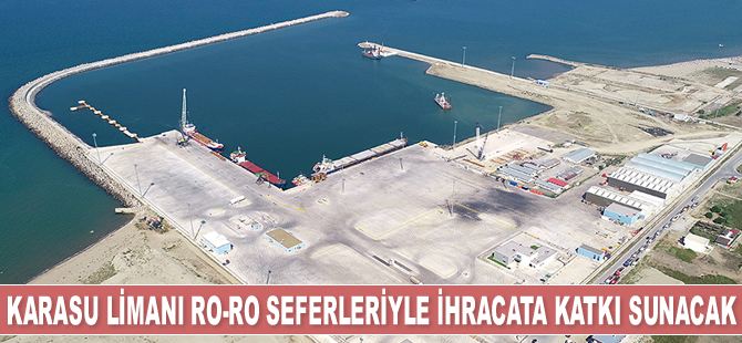 Karasu Limanı Ro-Ro seferleriyle ihracata katkı sunacak