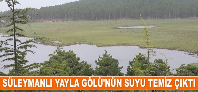 Balık ölümlerinin yaşandığı Süleymanlı Yayla Gölü’nün suyu temiz çıktı