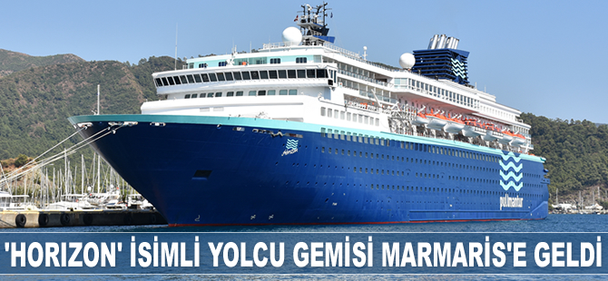 ‘Horizon’ isimli yolcu gemisi Marmaris’e geldi