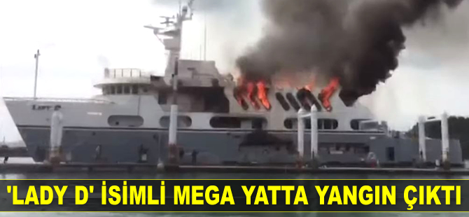 'Lady D' isimli mega yatta yangın çıktı
