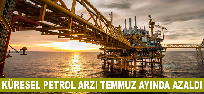 Küresel petrol arzı Temmuz ayında azaldı