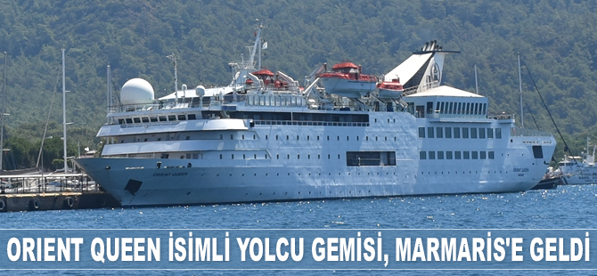 Orient Queen isimli yolcu gemisi, Marmaris’e geldi