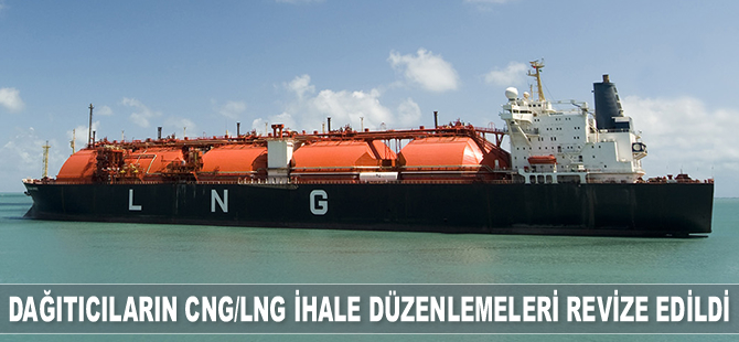 Dağıtıcıların CNG/LNG ihale düzenlemeleri revize edildi