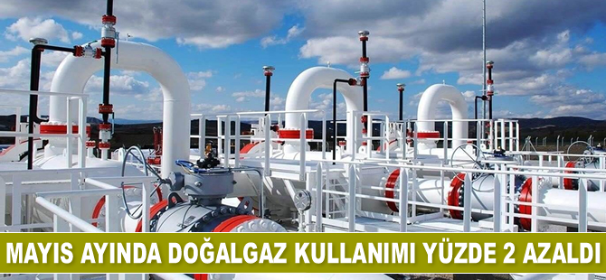 Mayıs’ta doğalgaz kullanımı yüzde 2 azaldı