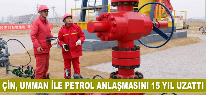 Çin, Umman ile petrol anlaşmasını uzattı