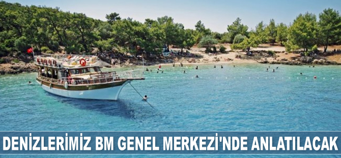 ‘Türkiye Denizlerini Keşfedelim Sergisi’, BM Genel Merkezi’nde ziyarete açılıyor