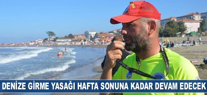 Sakarya'da denize girme yasağı hafta sonuna kadar devam edecek