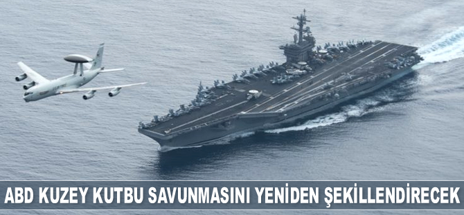 ABD ve Kanada, Kuzey Kutbu savunmasını yeniden şekillendirecek