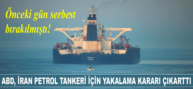 ABD, serbest bırakılan İran petrol tankeri için yakalama kararı çıkarttı