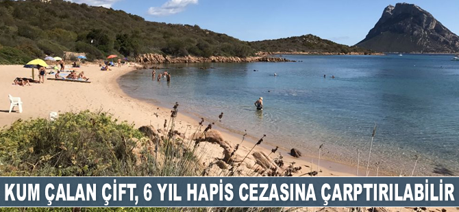 Sardinya Adası'ndan kum çalan Fransız çift, 6 yıl hapis cezasına çarptırılabilir