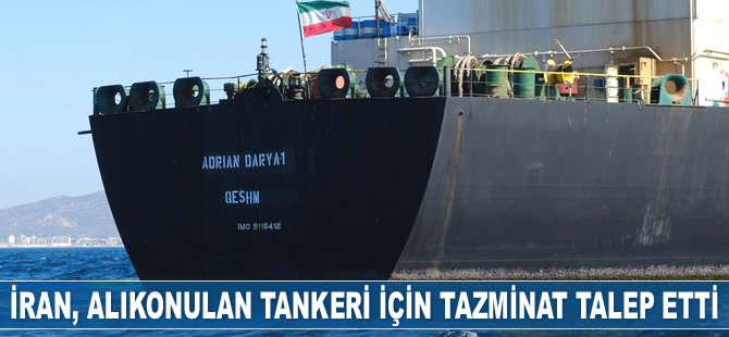 İran, alıkonulan tankeri için tazminat talep etti