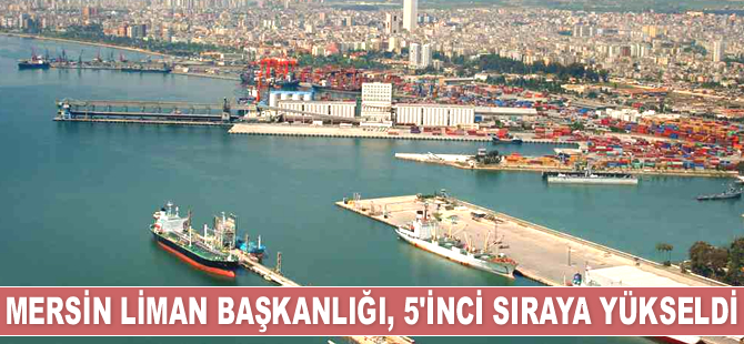 Mersin Liman Başkanlığı, elleçlenen yük miktarı ile 5'inci sıraya yükseldi