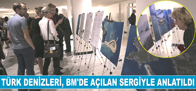 Türk denizleri, BM'de açılan sergiyle anlatıldı