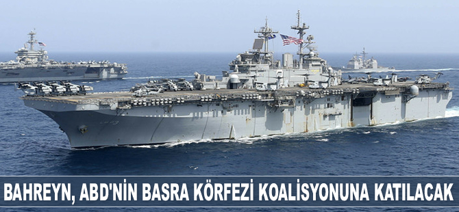 Bahreyn, ABD'nin Basra Körfezi koalisyonuna katılacak