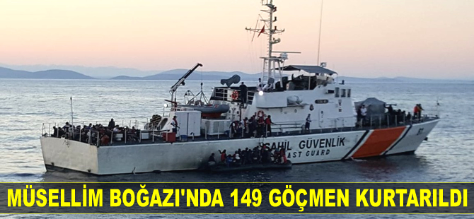 Müsellim Boğazı'nda 149 düzensiz göçmen kurtarıldı
