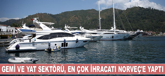 Gemi ve yat sektörü, Uzak Doğu'ya 580 milyon dolarlık ihracat gerçekleştirdi