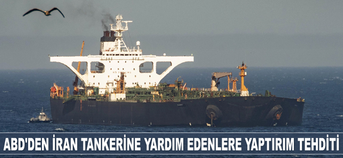 ABD, ‘Adrian Darya-1’ isimli İran tankerine yardım edenleri yaptırımla tehdit etti