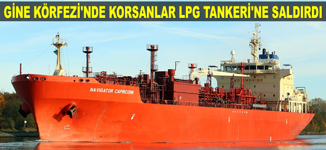 ‘Navigator Capricorn’ isimli LPG tankeri’ne deniz haydutları saldırdı