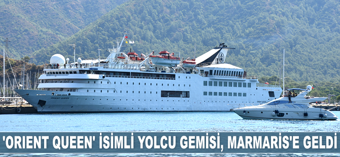 ‘Orient Queen’ isimli yolcu gemisi, Marmaris’e geldi