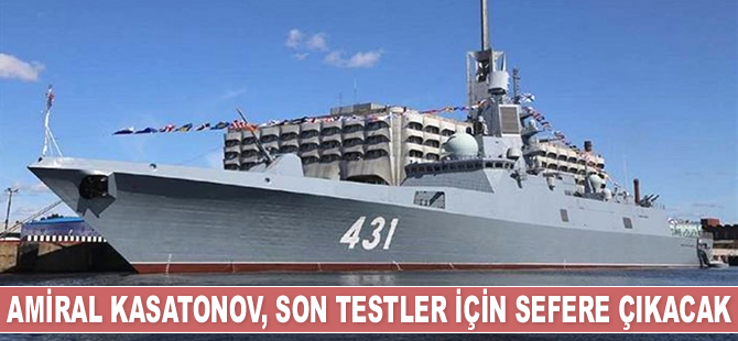 Amiral Kasatonov fırkateyni son testler için sefere çıkacak
