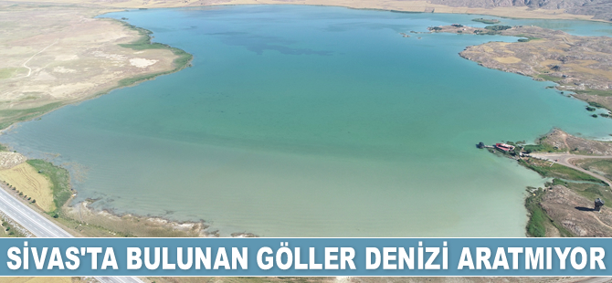 Sivas'ın gölleri denizi aratmıyor