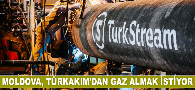 Moldova, TürkAkım’dan gaz almak istiyor