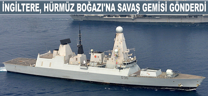 İngiltere, Hürmüz Boğazı’na 'HMS Defender' isimli savaş gemisini gönderdi